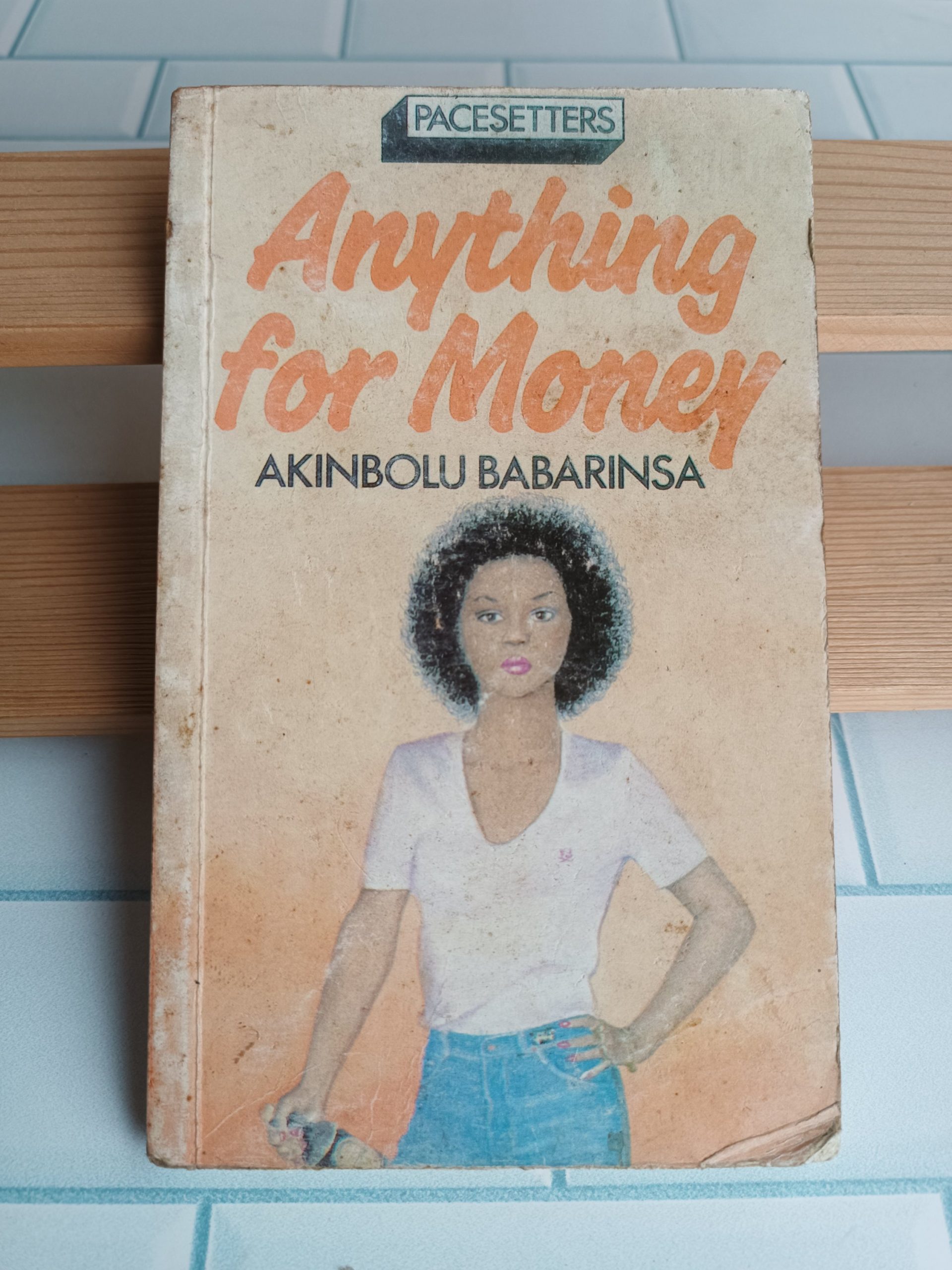 Anything For Money -Akinbolu Babarinsa (Back cover has wear)