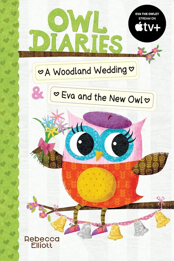 Owl Diaries Bind-Up 2: A Woodland Wedding & Eva and the New Owl Rebecca Elliott