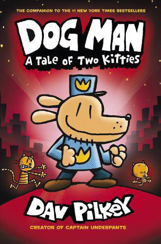 A Tale of Two Kitties - Dog Man Book 3